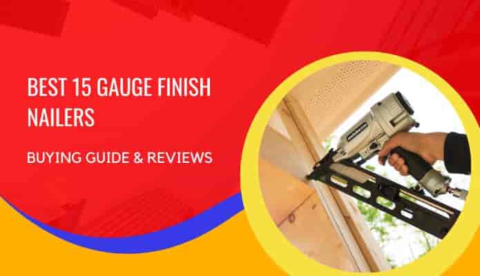 Best 15 Gauge Finish Nailer