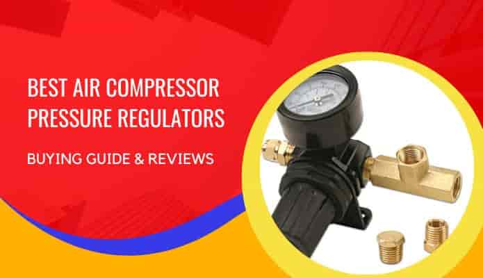 Best Air Compressor Pressure Regulator