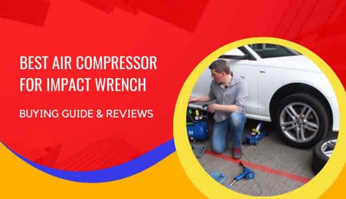 Best Air Compressor for Impact Wrench