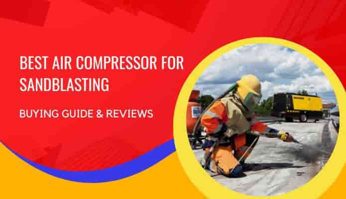 Best Air Compressor for Sandblasting