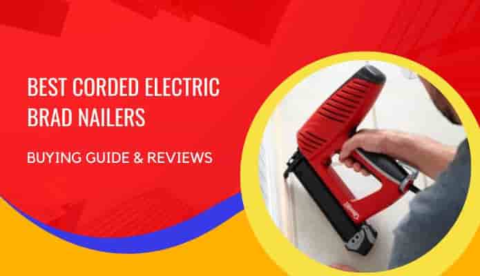 Best Corded Electric Brad Nailer