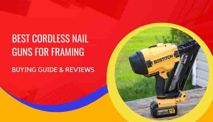 Best Cordless Nail Guns for Framing