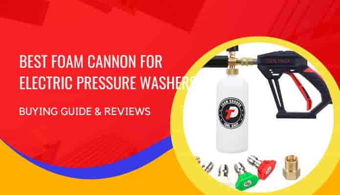 Best Foam Cannon for Electric Pressure Washer