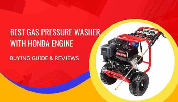 Best Gas Pressure Washer with Honda Engine