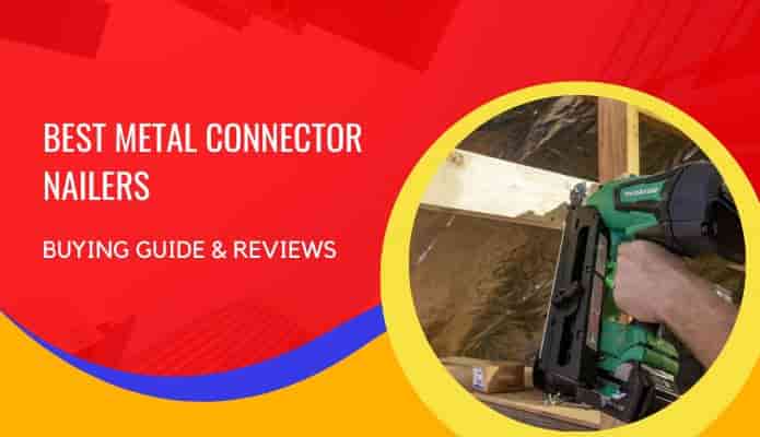 Best Metal Connector Nailer