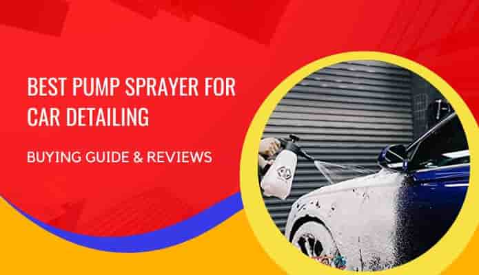 Best Pump Sprayer for Car Detailing